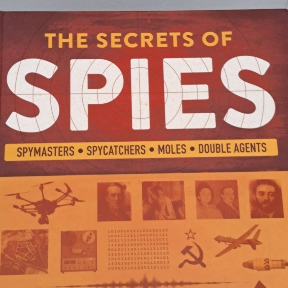 The Secrets of Spies: Inside the hidden world of international agents by Heather